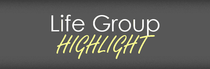Life Group Highlight – Pursuing Truth